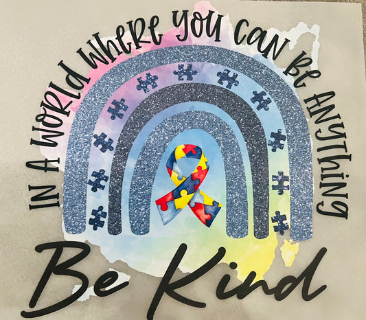 Autism Be Kind Rainbow DTF Heat Transfer Ready to Press (Black font)